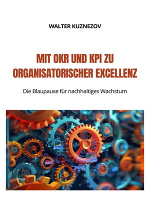 cover image of Mit OKR und KPI zu  Organisatorischer Excellenz